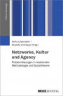 Netzwerke, Kultur und Agency: Problemlösungen in relationaler Methodologie und Sozialtheorie (Edition Soziologie)