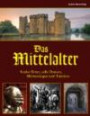 Das Mittelalter: Starke Ritter, edle Damen, Minnesänger und Turniere