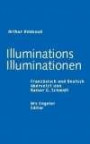 Illuminationen /Illuminations: Zum 150. Geburtstag: Prosagedichte Französisch und Deutsch übersetzt von Rainer G. Schmidt
