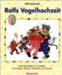 Rolfs Vogelhochzeit. Best.-Nr. 975 E: Eine Geschichte in 12 Liedern zum Singen, Spielen, Verkleiden und Tanzen. Ideenbuch