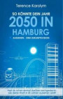 So könnte dein Jahr 2050 in Hamburg aussehen - Eine Zukunftsvision: Hast du schon einmal darüber nachgedacht, wie deine Stadt in 30 Jahren aussehen wird?