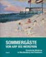Sommergäste: Von Arp bis Werefkin; Katalogbuch zur Ausstellung in Schwerin, Staatliches Museum Schwerin, Kunstsammlungen, 21.07.2011-23.10.2011