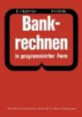 Bankrechnen in programmierter Form: Ein Buch zur Vorbereitung auf die Bankgehilfenprüfung