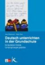 Deutsch unterrichten in der Grundschule: Kompetenzen fördern, Lernumgebungen gestalten