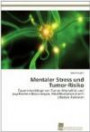 Mentaler Stress und Tumor-Risiko: Zusammenhänge von Tumor-Mortalität und psychischen Belastungen, Modifikationen durch Lifestyle-Faktoren