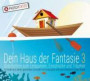 Dein Haus der Fantasie 3 - Geschichten zum Entspannen, Einschlafen und Träumen (Dein Haus der Fantasie / Fantasie & Abenteuerreisen für Kinder!)