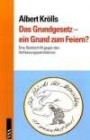 Das Grundgesetz - ein Grund zum Feiern?: Eine Streitschrift gegen den Verfassungspatriotismus