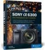Sony A6300: Das Handbuch zur Kamera