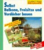 Selbst Balkone, Freisitze und Vordächer bauen