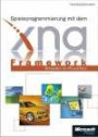 Spieleprogrammierung mit dem XNA Framework: Entwickeln für PC und Xbox: Einstieg in die XNA-Entwicklung