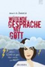 Wütende Gespräche mit Gott: "Klar, Gott ist gut. Nur nicht zu mir!