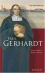 Paul Gerhardt. Sein Leben - seine Lieder