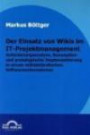 Der Einsatz von Wikis im IT-Projektmanagement: Anforderungsanalyse, Konzeption und prototypische Implementierung in einem mittelständischen Softwareunternehmen