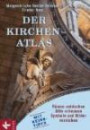 Der Kirchen-Atlas: - Räume entdecken - - Stile erkennen - - Symbole und Bilder verstehen - Mit Reise-Tipps