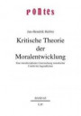 Kritische Theorie der Moralentwicklung: Eine interdisziplinäre Untersuchung moralischer Urteile bei Jugendlichen
