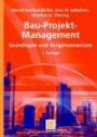 Bau-Projekt-Management. Grundlagen und Vorgehensweisen