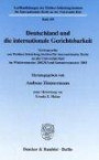 Deutschland und die internationale Gerichtsbarkeit: Vortragsreihe am Walther-Schücking-Institut für Internationales Recht an der Universität Kiel im Wintersemester 2002/03 und Sommersemester 2003