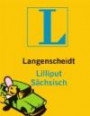 Langenscheidt Lilliput Sächsisch: Sächsisch-Hochdeutsch/Hochdeutsch-Sächsisch: Rund 4.000 Stichwörter und Wendungen (Langenscheidt Dialekt-Lilliputs)