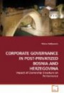 CORPORATE GOVERNANCE IN POST-PRIVATIZED BOSNIA AND HERZEGOVINA: Impact of Ownership Structure on Performance