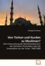 Von Türken und Kurden zu Muslimen?: Eine Untersuchung der Berichterstattung in den Schweizer Printmedien über die Einwanderer aus der Türkei, 1960-2006