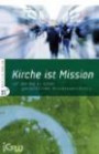Kirche ist Mission: Auf dem Weg zu einem ganzheitlichen Missionsverständnis. Edition IGW, Band 2: Auf dem Weg zu einem ganzheitlichen Missionsverständnis. Edition IGW 2
