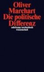 Die politische Differenz: Zum Denken des Politischen bei Nancy, Lefort, Badiou, Laclau und Agamben (suhrkamp taschenbuch wissenschaft)