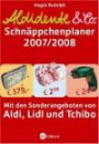 Aldidente und Co.  - Der Schnäppchenplaner 2007/2008. Mit den Sonderangeboten von Aldi, Lidl und Tchibo
