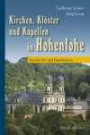 Kirchen, Klöster und Kapellen in Hohenlohe. Geschichte und Geschichten