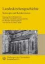 Herbergen der Christenheit. Jahrbuch für deutsche Kirchengeschichte: Landeskirchengeschichte. Konzepte und Konkretionen. Herbergen der Christenheit: Sonderbd 14