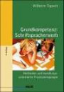 Grundkompetenz: Schriftspracherwerb: Methoden und handlungsorientierte Praxisanregungen