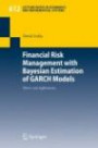 Financial Risk Management with Bayesian Estimation of GARCH Models: Theory and Applications (Lecture Notes in Economic and Mathematical Systems)