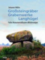 Großsteingräber, Grabenwerke, Langhügel: Frühe Monumentalbauten Mitteleuropas