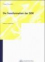 Die Transformation der DDR. Verfahren und Resultate