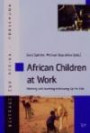 African Children at Work: Working and Learning in Growing Up for Life (Reports on African Studies / Beitrage Zur Afrikaforschung)