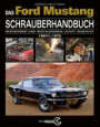 Das Ford Mustang Schrauberhandbuch: Alle Modelle 1964 1/2 bis 1970