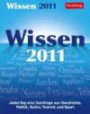 Wissen 2011: Jeden Tag eine Quizfrage aus Geschichte, Politik, Kultur, Technik und Sport