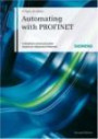 Automating with PROFINET: Industrial Communication based on Industrial Ethernet: Industrial Communication Based on Industrial Ethernet