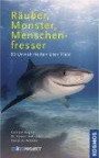 Räuber, Monster, Menschenfresser: 99 Unwahrheiten über Haie