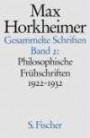 Max Horkheimer. Gesammelte Schriften - Gebundene Ausgaben: Gesammelte Schriften, 19 Bde., Bd.2, Philosophische Frühschriften 1922-1932