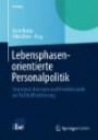 Lebensphasenorientierte Personalpolitik: Strategien, Konzepte und Praxisbeispiele zur Fachkräftesicherung (IBE-Reihe) (German Edition)