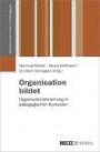 Organisation bildet: Organisationsforschung in pädagogischen Kontexten (Koblenzer Schriften zur Pädagogik)