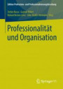 Professionalität und Organisation (Edition Professions- und Professionalisierungsforschung)