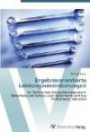 Ergebnisorientierte Leistungsvereinbarungen: im Technischen Gebäudemanagement- Bewertung von Service Level Agreements und Key Performance Indicators