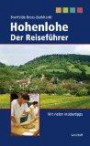 Hohenlohe. Der Reiseführer: Mit vielen Insidertipp