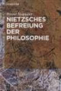 Nietzsches Befreiung der Philosophie: Kontextuelle Interpretation des V. Buchs der "Fröhlichen Wissenschaft": Kontextuelle Interpretation des V. Buchs der "Fröhlichen Wissenschaft