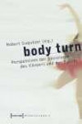 Body Turn. Perspektiven der Soziologie des Körpers und des Sports