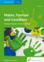 Malen, Formen und Gestalten: Konzepte frühester ästhetischer Bildung Handbuch