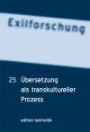 Exilforschung. Übersetzung als transkultureller Prozess (Exilforschung 25): BD 1-25