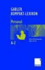 Gabler Kompakt-Lexikon Personal: 1.000 Begriffe zu Personalwirtschaft, Personalmanagement, Arbeits- und Sozialrecht nachschlagen, verstehen, anwenden