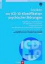 Lexikon zur ICD-10 Klassifikation psychischer Störungen. Begriffe der Psychiatrie, der Psychotherapie und der seelischen Gesundheit, insbesondere auch ... sowie der transkulturellen Psychatrie